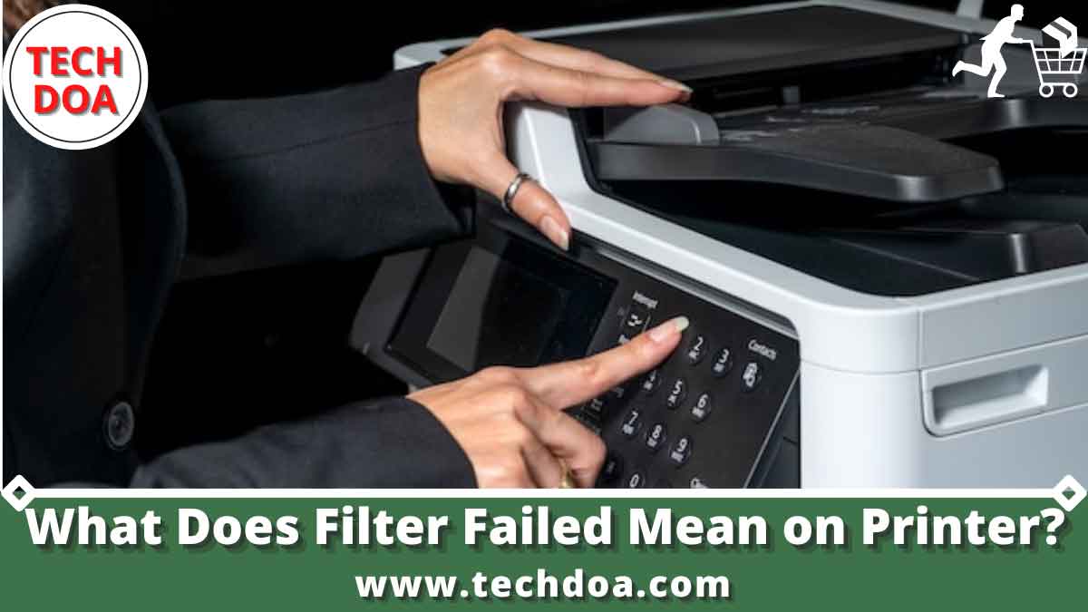 What Does Filter Failed Mean on Printer