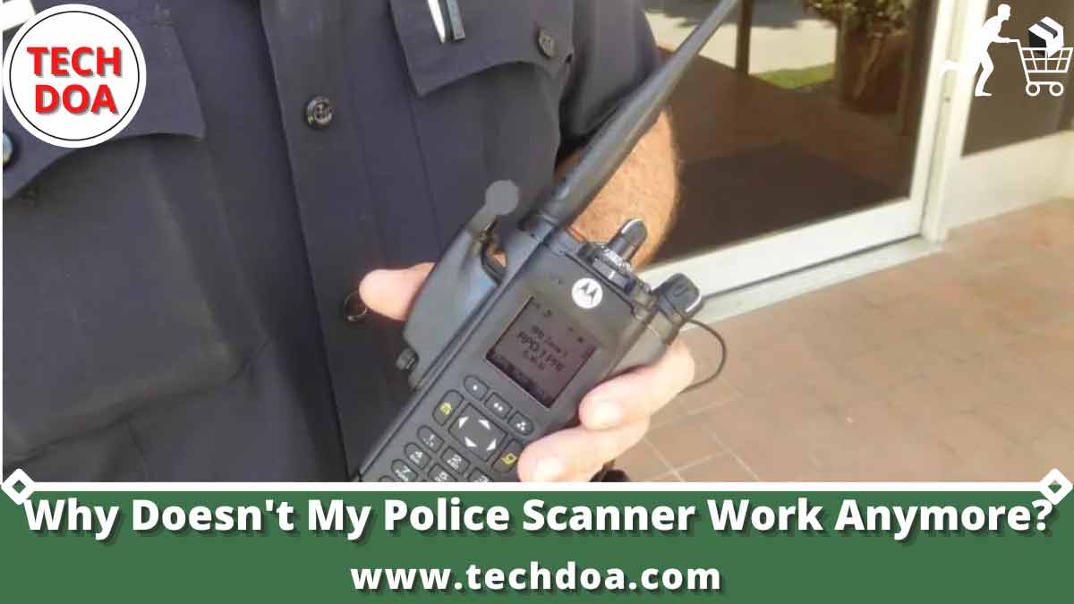 Why Doesn't My Police Scanner Work Anymore