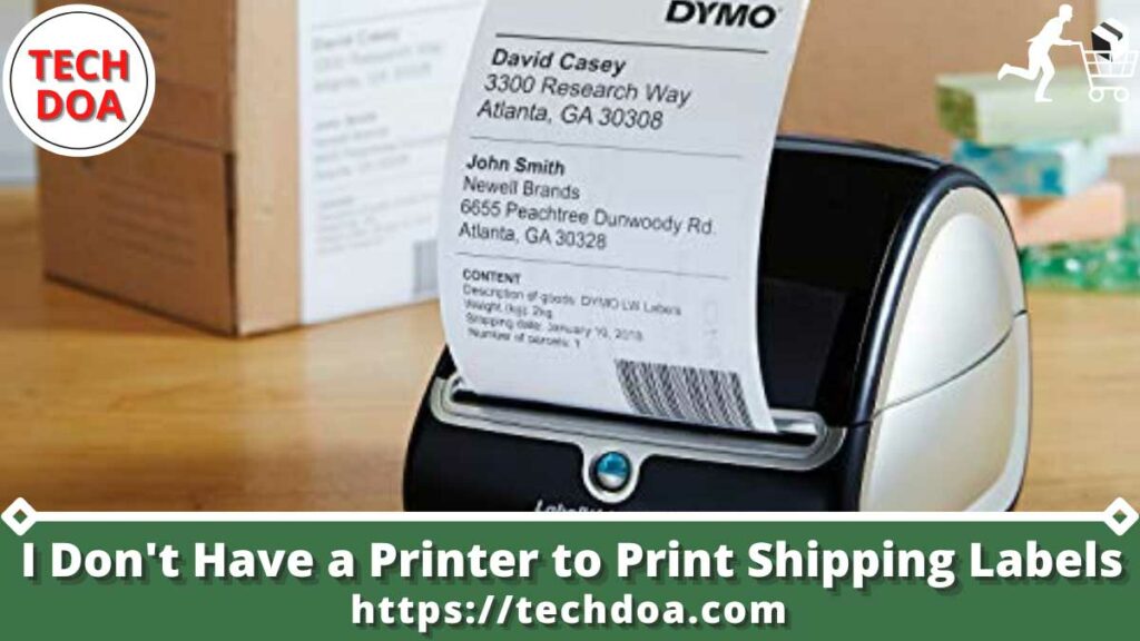 5 Solution If I Don't Have a Printer to Print Shipping Labels Tech Doa