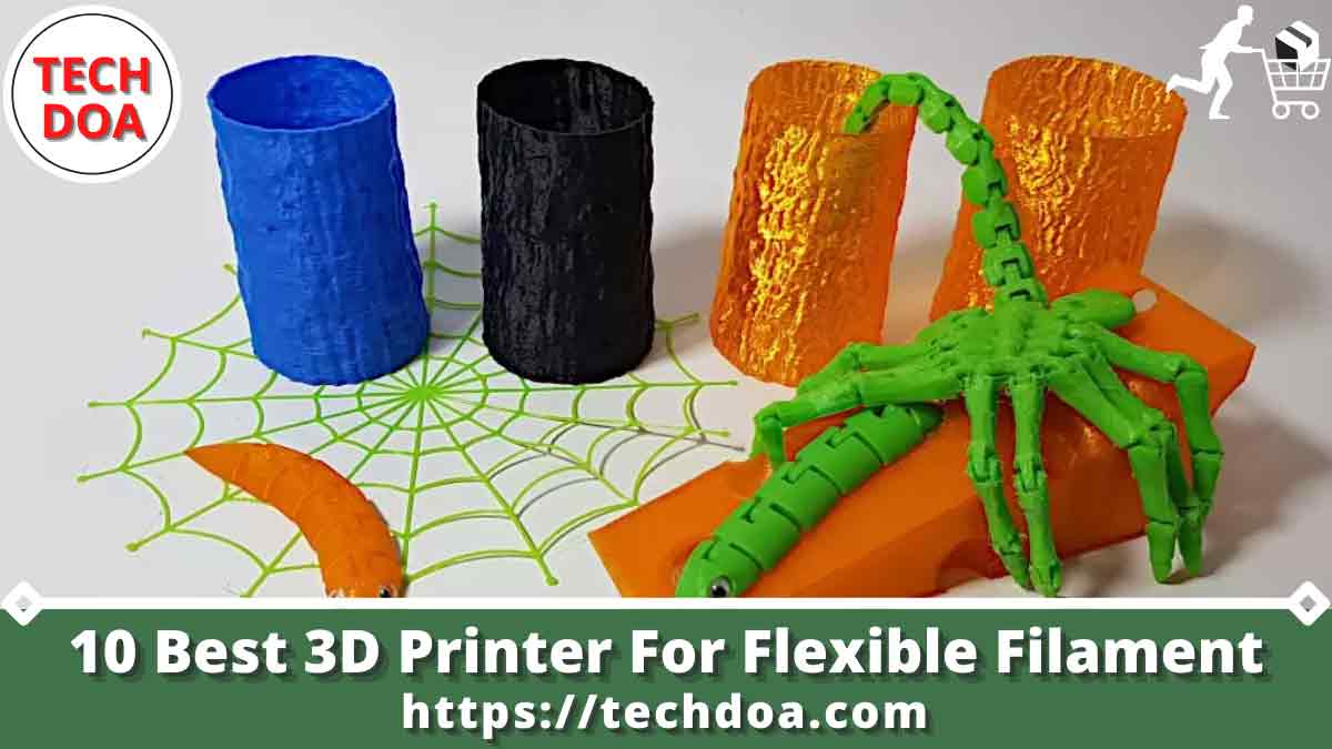 Best 3D Printer For Flexible Filament