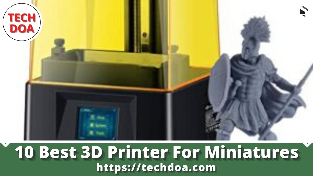 Best 3D Printer For Miniatures