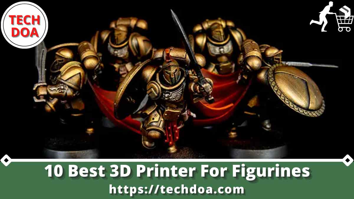 Best 3D Printer For Figurines