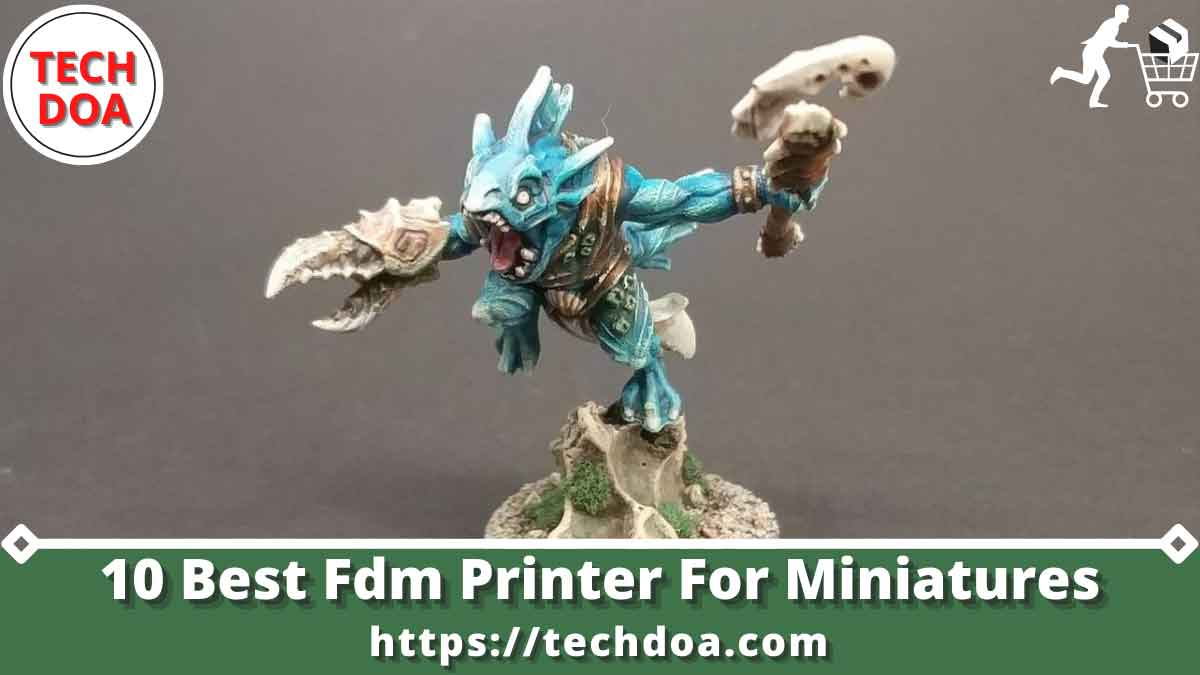 Best Fdm Printer For Miniatures