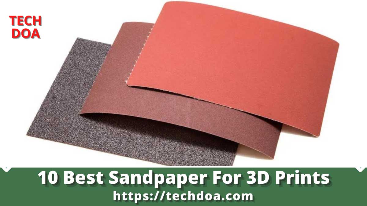 Best Sandpaper For 3D Prints